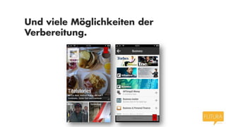 Und viele Möglichkeiten der
Verbereitung.
 