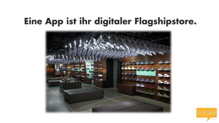 Eine App ist ihr digitaler Flagshipstore.
 