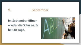 9. September
Im September öffnen
wieder die Schulen. Er
hat 30 Tage.
 