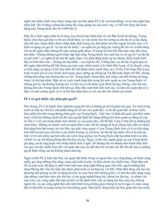 56
ng m h t nhân chi n lư c ñư c nâng c p c a H i quân PLA ñi vào ho t ñ ng, có t i tàu ng m h t
nhân l p T n s tăng cư ng kh năng t n công giáng tr c a nư c này, có th m r ng t m ho t
ñ ng c a Trung Qu c lên t i 4.000 h i lý.
M c dù ý ñ nh ngăn ch n là rõ ràng, h c thuy t h t nhân th c t c a B c Kinh thì không. Trung
Qu c chưa bao gi ñưa ra l i nói chính th c v vi c nư c này tin tư ng s răn ñe s có tác d ng
như th nào. Quan ñi m ñư c ch p nh n nh t trong các nhà phân tích bên ngoài là nư c này có ý
ñ nh s d ng cái g i là “s răn ñe t i thi u”- có nghĩa là gia tăng l c lư ng ñ l n và có kh năng
t n t i ñ ngăn ch n không ñ m t cư ng qu c ñư c vũ trang t t hơn b t ñ u m t cu c t n công
h t nhân. Nhưng nh ng ngư i khác l p lu n r ng Trung Qu c tìm cách t o ra cái g i là “s răn ñe
có gi i h n”, có nghĩa là ñ l n ñ ngăn ch n vi c phát ñ ng ho c s leo thang chi n tranh dư i
b t c hình th c nào – không ch h t nhân – c a m t k thù. Ch ng h n, s răn ñe có gi i h n có
th ngăn ch n không ñ M tham gia m t cu c chi n tranh Eo bi n ðài Loan, v lý thuy t, cũng
có kh năng s d ng vũ khí h t nhân ñ ti n hành chi n tranh th c s Tri u Tiên ho c ðài Loan,
ho c là m t y u t c a chính sách ngo i giao cư ng ép ch ng l i n ð ho c th m chí M , nhưng
nh ng kh năng này dư ng như xa v i. Trung Qu c chính th c gi v ng cam k t không s d ng
trư c vũ khí h t nhân. M c dù có cu c tranh lu n bên trong b máy quân s c a Trung Qu c v
nh ng giá tr c a ñư ng hư ng này và li u nó có c n ñư c gi i thích l i hay không, cam k t này
không làm cho Trung Qu c t n kém gì, thúc ñ y m t hình nh tích c c, và làm cho quân ñ i có ý
th c v m t cư ng qu c có ít vũ khí h t nhân hơn so v i các ñ i th chính c a mình.
PLA có quá nhi u vi c ph i gi i quy t?
Nói chung, PLA b thách th c nghiêm tr ng b i t t c nh ng gì mà nó ph i tr i qua. An ninh trong
nư c s ti p t c ñòi h i m t ph n ñáng k n l c c a quân ñ i, và do ñó quân ñ i s ñư c tri n
khai ph n l n bên trong ñư ng biên gi i c a Trung Qu c. Vi c b o v lãnh th qu c gia kh i xâm
lư c và h tr nh ng tuyên b ñòi ch quy n lãnh th b ng nh ng l a ch n quân s ñáng tin c y
s v n v trí cao trong danh sách nhi m v c a quân ñ i, v n ñ ðài Loan trên t t c nh ng l a
ch n khác. Nh ng s m nh vư t ra ngoài ðài Loan, b t k chúng s là gì chăng n a, ñ u có nhi u
kh năng hơn t p trung vào các khu v c g n vùng ngo i vi c a Trung Qu c hơn và ít có kh năng
hơn di n ra trên quy mô l n các chi n trư ng xa xôi hơn. S răn ñe h t nhân v n s là m t ưu
tiên và tr nên ph c t p hơn n u các nư c láng gi ng c a Trung Qu c ti p t c phát tri n các kho
vũ khí và các h th ng phòng th tên l a c a h . Ngay c khi s c m nh quân s c a Trung Qu c
gia tăng, nó b ràng bu c b i nhi u thách th c g n. Nó không th tr thành m t thách th c trên
các quy mô ñ a chi n lư c ñ i v i quân ñ i c a các ñ i th l n tr phi các ñ i th ñó ñưa ra nh ng
quy t ñ nh riêng c a h không nhún như ng.
Ngay c khi PLA hi n ñ i hóa, các quân ñ i khác trong và ngoài khu v c cũng ñang c i thi n công
ngh , gia tăng nh ng kh năng, nâng c p hu n luy n, và ñi u ch nh các chi n lư c. Nh t B n n i
lên là m t nư c ñã l ng l phát tri n m t lo t công ngh không gian tiên ti n: ngoài nh ng kh
năng Phòng th Tên l a ð n ñ o ñư c phát tri n có s h p tác v i M , Nh t B n ñang ch t o các
phương ti n phóng có th s d ng l i (t c là, máy bay trên không gian); v tinh ña ch c năng cung
c p nh ng c nh báo s m cho tên l a và tr giúp ngành hàng h i, thông tin liên l c, và nh m vào
m c tiêu; các công ngh ñ u ñ n tái h i có th phát tri n vi c s d ng tên l a; máy bay không
ngư i lái; và các công ngh theo dõi tình hình trong không gian ch ng t s lo ng i v cu c xung
ñ t có th di n ra trong tương lai trên không gian. Hàn Qu c ñang hi n ñ i hóa quân ñ i c a mình,
 