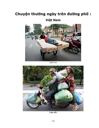 122
Chuy n thư ng ngày trên ñư ng ph :
Vi t Nam
Ngh trưa
Làm xi c
 