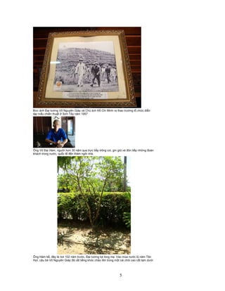 5
B c nh ð i tư ng Võ Nguyên Giáp và Ch t ch H Chí Minh ra thao trư ng t ch c di n
t p m u chi n thu t Sơn Tây năm 1957
Ông Võ ð i Hàm, ngư i hơn 30 năm qua tr c ti p trông coi, gìn gi và ñón ti p nh ng ñoàn
khách trong nư c, qu c t ñ n thăm ngôi nhà.
Ông Hàm k , ñây là nơi 102 năm trư c, ð i tư ng l t lòng m . Vào mùa nư c lũ năm Tân
H i, c u bé Võ Nguyên Giáp ñã c t ti ng khóc chào ñ i trong m t cái chòi cao c t t m dư i
 