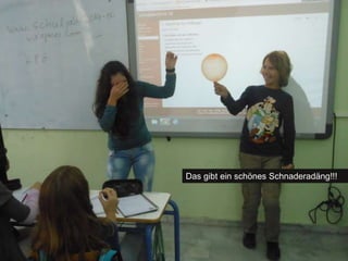 Das gibt ein schönes Schnaderadäng!!! 
 