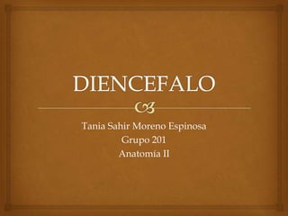 Tania Sahir Moreno Espinosa
Grupo 201
Anatomía II