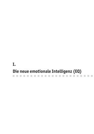 I.
Die neue emotionale Intelligenz (EQ)
 