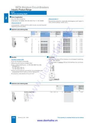 Siemens LV 30 · 20042/40
BETA Miniature Circuit-Breakers
6 kA
70 mm mounting depth
Industry Product Range
2
* This quantity or a multiple thereof can be ordered.
■Area of application
• Un: AC 230 V, 50-60 Hz
• Standards: EN 60898, DIN VDE 0641 Part 11, IEC 60898
Characteristic B
Line protection, mainly used for outlet circuits; no proof required
regarding personal safety.
Characteristic C
General line protection, especially advantageous with higher in-
rush currents (lamps, motors, etc.).
■Selection and ordering data
■Benefits
Auxiliary switch (AS)
• Can be retrofitted individually
• Mounting with factory-installed clips
• max. contact loading acc. to DIN VDE 0660 Part 200,
EN 60947-5-1:
6 A, AC 230 V, AC-15
1 A, DC 220 V, DC-13
• Short-circuit protection ensured by circuit-breakers with
characteristic B or C with In = 6 A or fuse gL 6 A
• Conductor cross-section 0.5 to 2.5 mm2
■Functions
• Remote indication of the miniature circuit-breaker’s switching
state: AS: ON/OFF
• Connectable to instabus EIB and AS-Interface bus via binary
inputs.
■Selection and ordering data
In MW DC Characteristic B Pack. unit* Weight per
unit
approx.
DC Characteristic C Pack. unit* Weight per
unit
approx.
Order No. Order No.
A kg kg
1-pole + N
2 1 - A 5SY6 002-7KV 12 0.132
4 - A 5SY6 004-7KV 12 0.132
6 A 5SY6 006-6KV 12 0.132 A 5SY6 006-7KV 12 0.132
8 - A 5SY6 008-7KV 12 0.132
10 A 5SY6 010-6KV 12 0.132 A 5SY6 010-7KV 12 0.132
13 A 5SY6 013-6KV 12 0.132 A 5SY6 013-7KV 12 0.132
16 A 5SY6 016-6KV 12 0.132 A 5SY6 016-7KV 12 0.132
20 A 5SY6 020-6KV 12 0.132 A 5SY6 020-7KV 12 0.132
25 A 5SY6 025-6KV 12 0.132 A 5SY6 025-7KV 12 0.132
32 A 5SY6 032-6KV 12 0.132 A 5SY6 032-7KV 12 0.132
40 A 5SY6 040-6KV 12 0.132 A 5SY6 040-7KV 12 0.132
2
1
N
N
I2_08258
instabus EIB
input
MCBAS
MW DC Order No. Pack.
unit*
Weight per
unit
approx.
kg
Auxiliary switch (AS) 1 NO + 1 NC 0.5 A 5ST3 018-0KV 1 0.037
13
12
21
22
www.dienhathe.xyz
www.dienhathe.vn
 