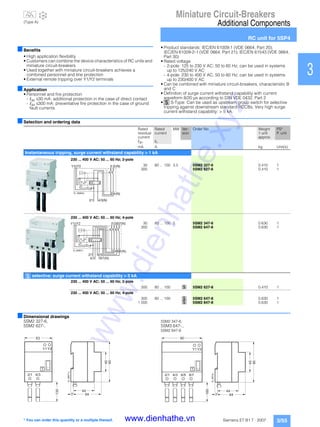 Miniature Circuit-Breakers
Additional Components
RC unit for 5SP4
3/55Siemens ET B1 T · 2007
1
2
3
4
5
6
7
8
9
10
11
12
13
14
15
16
17
■Benefits
• High application flexibility
• Customers can combine the device characteristics of RC units and
miniature circuit-breakers
• Used together with miniature circuit-breakers achieves a
combined personnel and line protection
• External remote tripping over Y1/Y2 terminals
■Application
• Personnel and fire protection
- I∆n ≤30 mA: additional protection in the case of direct contact
- I∆n ≤300 mA: preventative fire protection in the case of ground
fault currents
• Product standards: IEC/EN 61009-1 (VDE 0664, Part 20);
IEC/EN 61009-2-1 (VDE 0664, Part 21); IEC/EN 61543 (VDE 0664,
Part 30)
• Rated voltage
- 2-pole: 125 to 230 V AC; 50 to 60 Hz; can be used in systems
up to 125/240 V AC
- 4-pole: 230 to 400 V AC; 50 to 60 Hz; can be used in systems
up to 230/400 V AC
• Can be combined with miniature circuit-breakers, characteristic B
and C
• Definition of surge current withstand capability with current
waveform 8/20 µs according to DIN VDE 0432, Part 2
• î S-Type: Can be used as upstream group switch for selective
tripping against downstream standard RCCBs. Very high surge
current withstand capability: > 5 kA.
■Selection and ordering data
■Dimensional drawings
5SM2 327-6,
5SM2 627-.
5SM2 347-6,
5SM3 647-.,
5SM2 847-8
Rated
residual
current
Rated
current
MW Ver-
sion
Order No. Weight
1 unit
approx.
PS*
P. unit
I∆n In
mA A kg Unit(s)
Instantaneous tripping, surge current withstand capability > 1 kA
230 ... 400 V AC; 50 ... 60 Hz; 2-pole
30 80 ... 100 3.5 5SM2 327-6 0.410 1
300 5SM2 627-6 0.410 1
230 ... 400 V AC; 50 ... 60 Hz; 4-pole
30 80 ... 100 5 5SM2 347-6 0.630 1
300 5SM2 647-6 0.630 1
î selective; surge current withstand capability > 5 kA
230 ... 400 V AC; 50 ... 60 Hz; 2-pole
300 80 ... 100 î 5SM2 627-8 0.410 1
230 ... 400 V AC; 50 ... 60 Hz; 4-pole
300 80 ... 100 î 5SM2 647-8 0.630 1
1 000 î 5SM2 847-8 0.630 1
I2_06662c 2 4
(N)Y2Y1 1 3
(N)
4/3(N)2/1
1 3 5 7
( N )2 4 6 8
( N )Y 1 Y 2
2 / 1
4 / 3
6 / 5
8 / 7 ( N )
I 2 _ 0 6 6 6 1 c
T
63
45
90
44
647
I2_06671c
Y2Y1
4/32/1
135
90
45
90
44
647
I2_6672c
4/32/1
160
T
Y2Y1
8/76/5
* You can order this quantity or a multiple thereof.
(Type A)
-25
www.dienhathe.xyz
www.dienhathe.vn
 