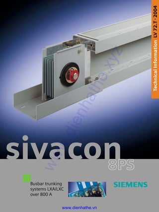Busbar trunking
systems LXA/LXC
over 800 A
TechnicalInformationLV72.T•2004
8PS
sivacon
www.dienhathe.xyz
www.dienhathe.vn
 