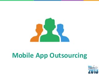 Mobile App Outsourcing
 