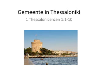Gemeente in Thessaloniki
1 Thessalonicenzen 1:1-10
 
