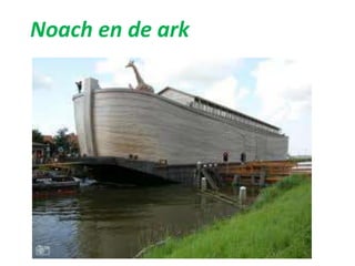 Noach en de ark
 