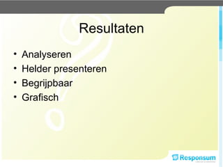 Resultaten Analyseren Helder presenteren Begrijpbaar  Grafisch 