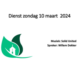 Dienst zondag 10 maart 2024
Muziek: Solid United
Spreker: Willem Dekker
 
