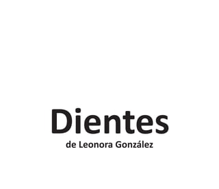 Dientesde Leonora González
 