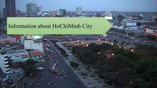 Information about HoChiMinh City
 