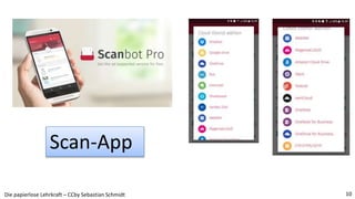 Die papierlose Lehrkraft – CCby Sebastian Schmidt 10
Scan-App
 