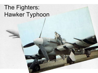 The Fighters:  Hawker Typhoon  