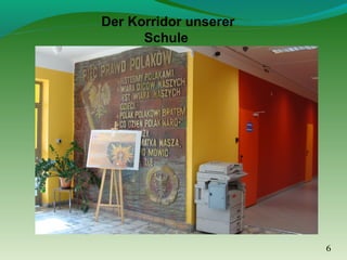 Der Korridor unserer
Schule

6

 