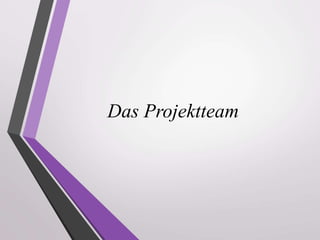 Das Projektteam
 