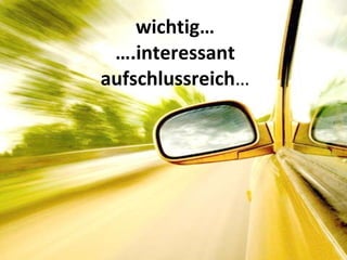 wichtig… ….interessant aufschlussreich … 