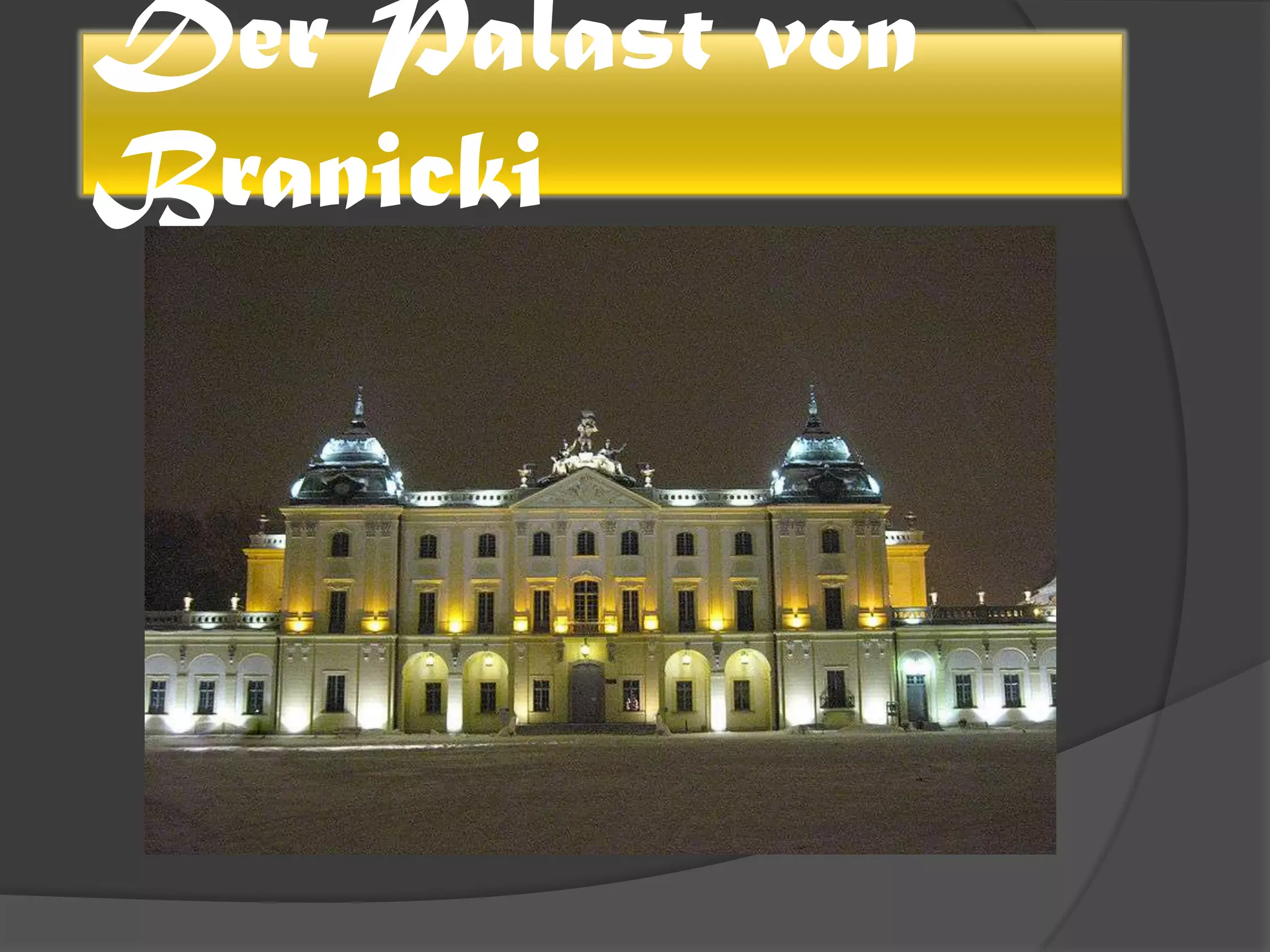 Der Palast von
Branicki
 