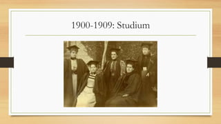 1900-1909: Studium
 
