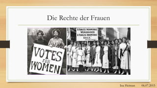 Die Rechte der Frauen
Ina Heiman 06.07.2015
 