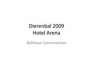 Dierenbal 2009Hotel Arena Balthazar Evenementen 