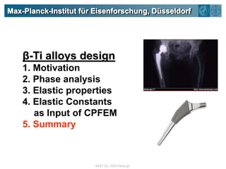 Max-Planck-Institut für Eisenforschung, Düsseldorfβ-Ti alloys design1. Motivation2. Phase analysis3. Elastic properties4. Elastic Constants as Input of CPFEM5. Summary