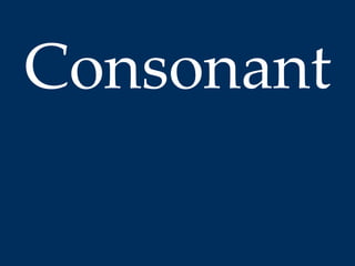 Consonant 
 