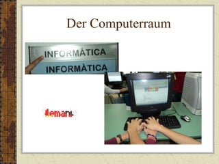 Der Computerraum