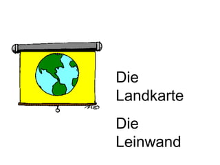 Die
Landkarte
Die
Leinwand