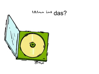 Was ist das?
 