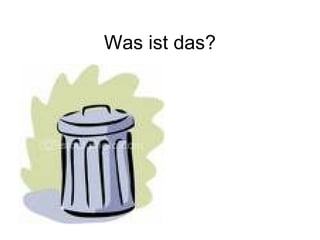 Was ist das?
