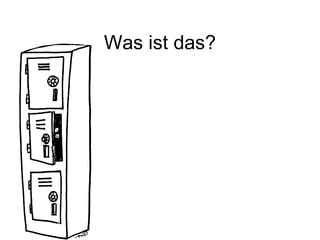 Was ist das?