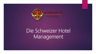 Die Schweizer Hotel
Management
 