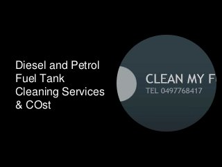 Diesel and Petrol
Fuel Tank
Cleaning Services
& COst
 