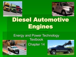 Diesel Automotive
Engines
Energy and Power Technology
Textbook
Chapter 14
 