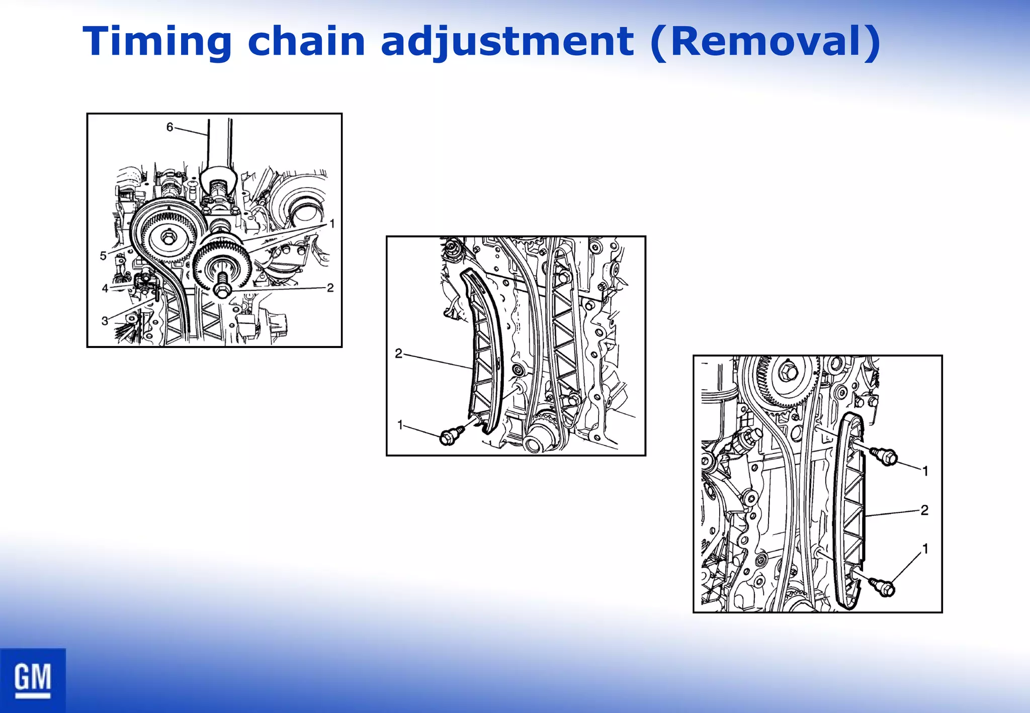 Timing chain adjustment (Removal)
 