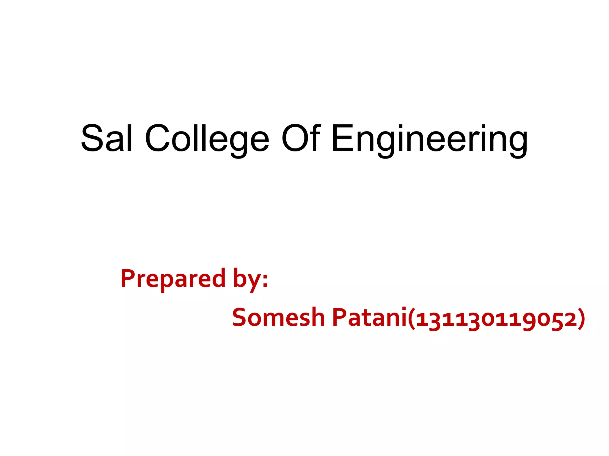 Sal College Of Engineering
Prepared by:
Somesh Patani(131130119052)
 