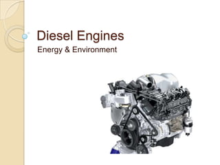 Diesel Engines
Energy & Environment
 