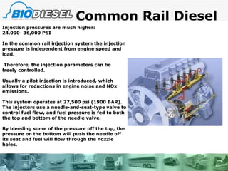 Common Rail Diesel Injection pressures are much higher: 24,000- 36,000 PSI In the common rail injection system the injection pressure is independent from engine speed and load. Therefore, the injection parameters can be freely controlled.  Usually a pilot injection is introduced, which allows for reductions in engine noise and NOx emissions.  This system operates at 27,500 psi (1900 BAR). The injectors use a needle-and-seat-type valve to control fuel flow, and fuel pressure is fed to both the top and bottom of the needle valve.  By bleeding some of the pressure off the top, the pressure on the bottom will push the needle off its seat and fuel will flow through the nozzle holes. 