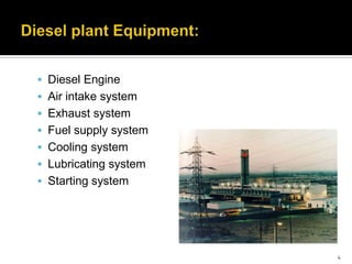  Diesel Engine
 Air intake system
 Exhaust system
 Fuel supply system

 Cooling system
 Lubricating system
 Starting system

4

 