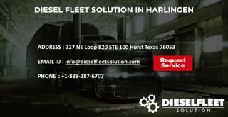 DIESEL FLEET SOLUTION IN HARLINGEN
ADDRESS : 227 NE Loop 820 STE 100 Hurst Texas 76053
EMAIL ID : info@dieselfleetsolution.com
PHONE : +1-888-287-6707
 