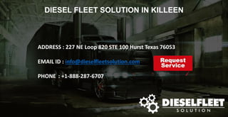 DIESEL FLEET SOLUTION IN KILLEEN
ADDRESS : 227 NE Loop 820 STE 100 Hurst Texas 76053
EMAIL ID : info@dieselfleetsolution.com
PHONE : +1-888-287-6707
 