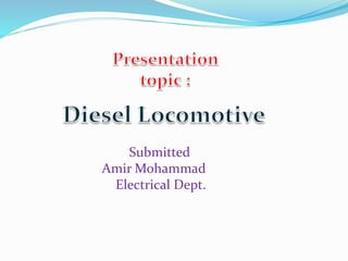 Submitted
Amir Mohammad
Electrical Dept.
 