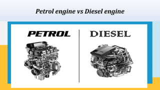 Petrol engine vs Diesel engine
 