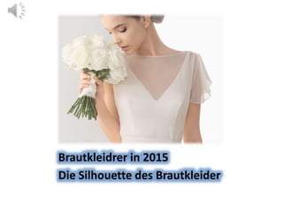 Brautkleidrer in 2015
Die Silhouette des Brautkleider
 
