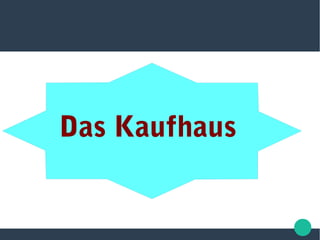 Das Kaufhaus
 