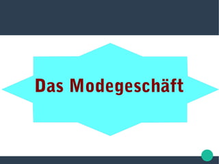 Das Modegeschäft
 